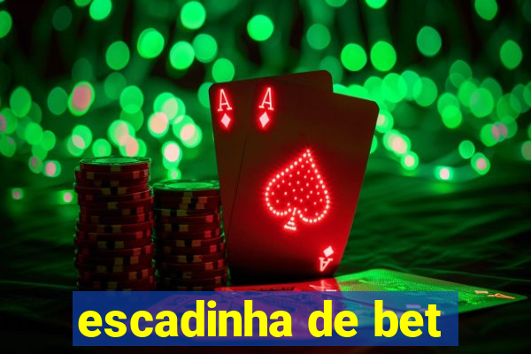 escadinha de bet